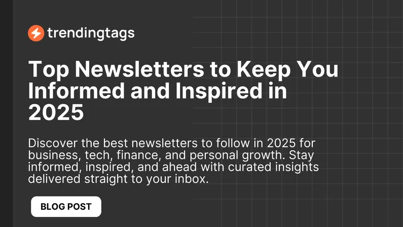 Top Newsletters to Keep You Informed and Inspired in 2025  